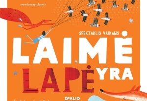 Spektaklis vaikams „LAIMĖ YRA LAPĖ“