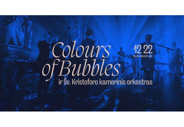 IŠPARDUOTA! „Colours of Bubbles“ ir Šv. Kristoforo kamerinis orkestras