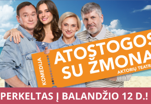 PERKELTAS Į BALANDŽIO 12 d.! Teatro komedija „ATOSTOGOS SU ŽMONA“